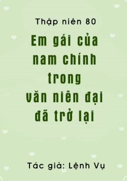 THẬP NIÊN 80 EM GÁI CỦA NAM CHỦ TRONG NIÊN ĐẠI VĂN ĐÃ TRỞ LẠI