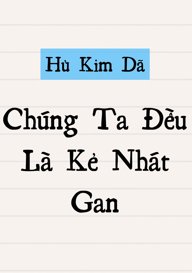 Chúng Ta Đều Là Kẻ Nhát Gan
