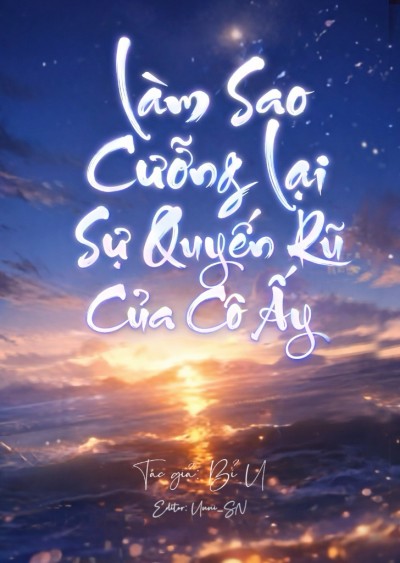 Làm Sao Cưỡng Lại Sự Quyến Rũ Của Cô Ấy