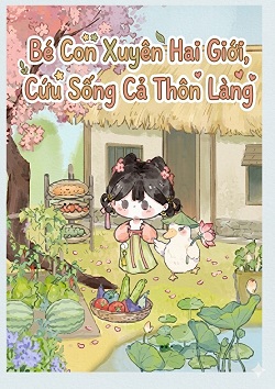 Bé Con Xuyên Hai Giới, Cứu Sống Cả Thôn Làng
