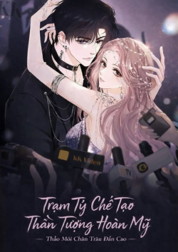 Trạm Tỷ Chế Tạo Thần Tượng Hoàn Mỹ