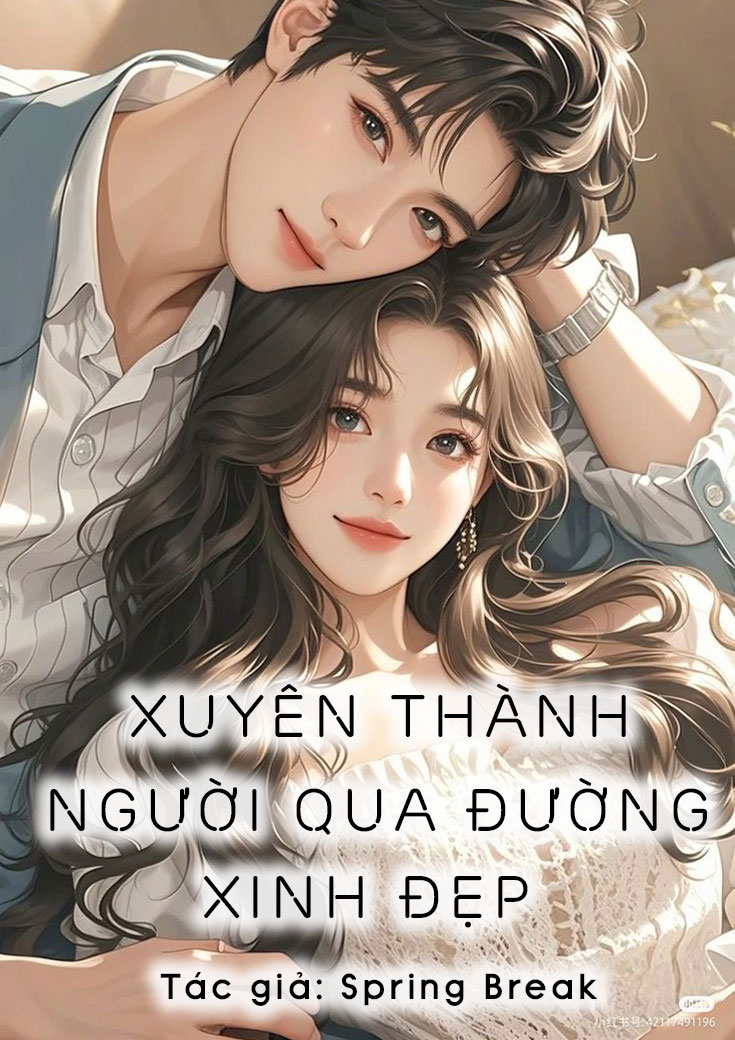 XUYÊN THÀNH NGƯỜI QUA ĐƯỜNG XINH ĐẸP