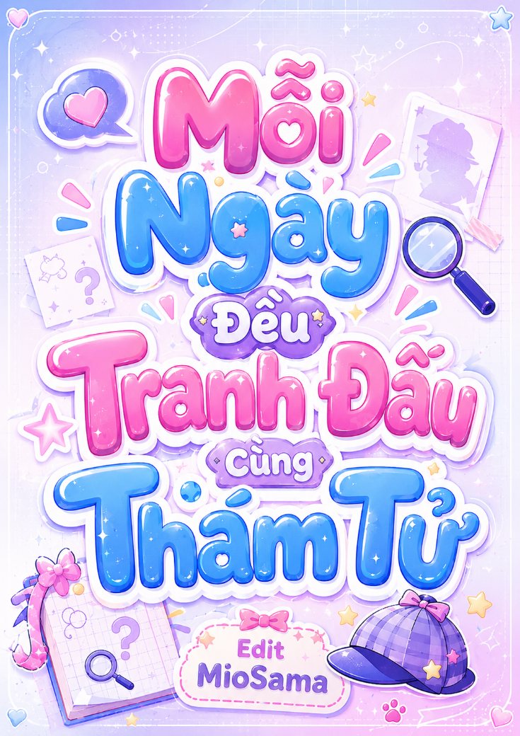 Mỗi Ngày Đều Tranh Đấu Cùng Thám Tử