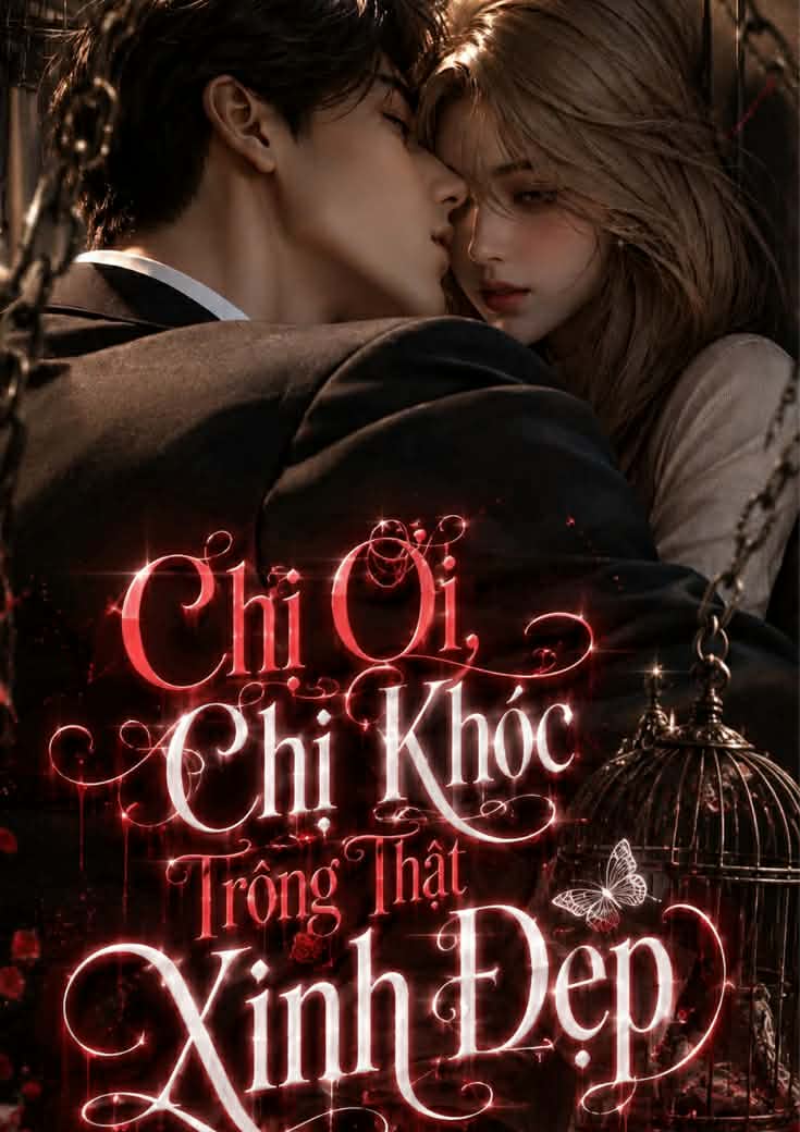 Chị Ơi, Chị Khóc Trông Thật Xinh Đẹp