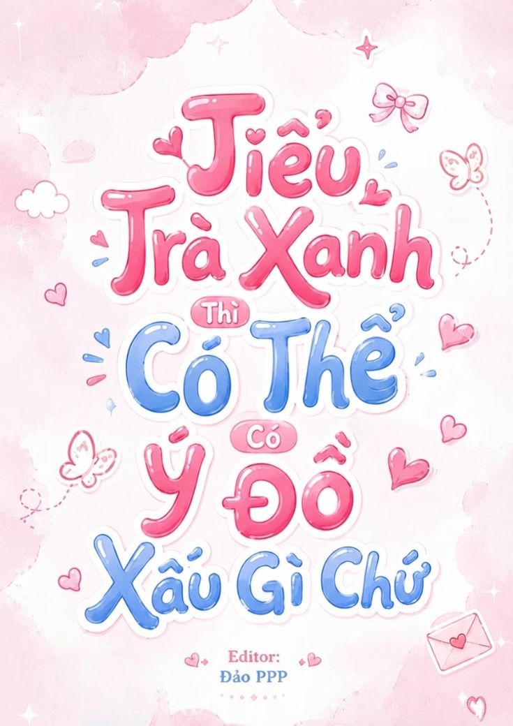 Tiểu Trà Xanh Thì Có Thể Có Ý Đồ Xấu Gì Chứ