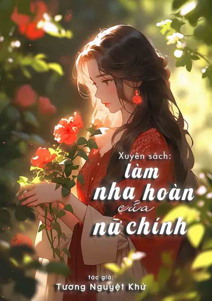 XUYÊN SÁCH LÀM NHA HOÀN CỦA NỮ CHÍNH