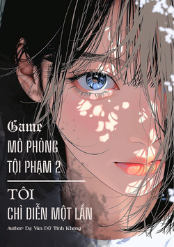 Thực Tế Ảo Phần 2: Game Mô Phỏng Tội Phạm, Tôi Chỉ Diễn Một Lần