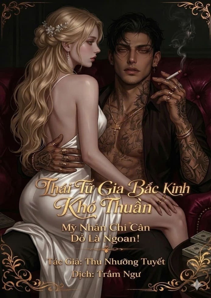 Thái Tử Gia Bắc Kinh Khó Thuần, Mỹ Nhân Chỉ Cần Dỗ Là Ngoan!