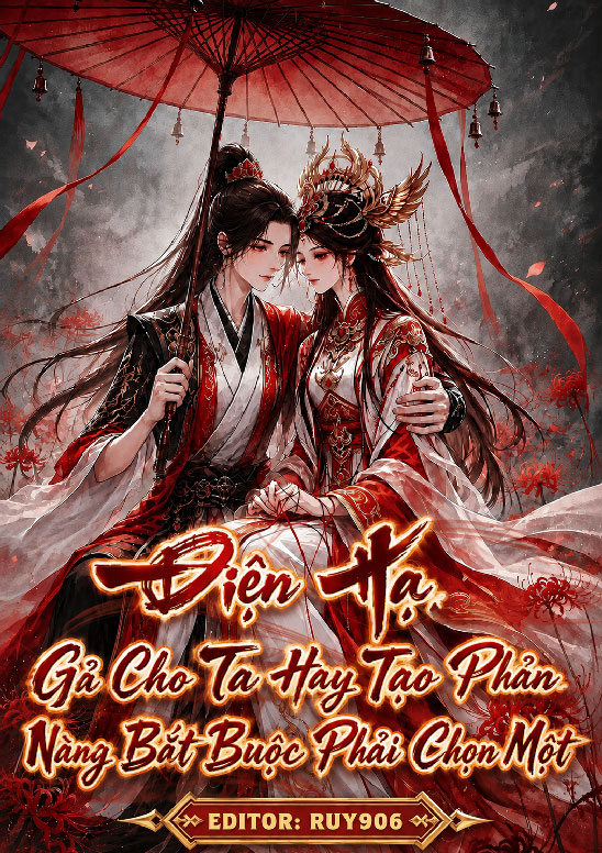 Điện Hạ, Gả Cho Ta Hay Là Mưu Phản, Nàng Bắt Buộc Phải Chọn Một