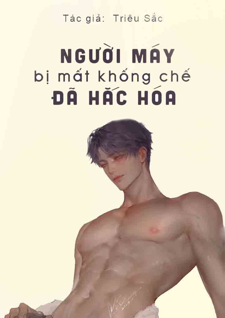 NGƯỜI MÁY BỊ MẤT KHỐNG CHẾ ĐÃ HẮC HÓA