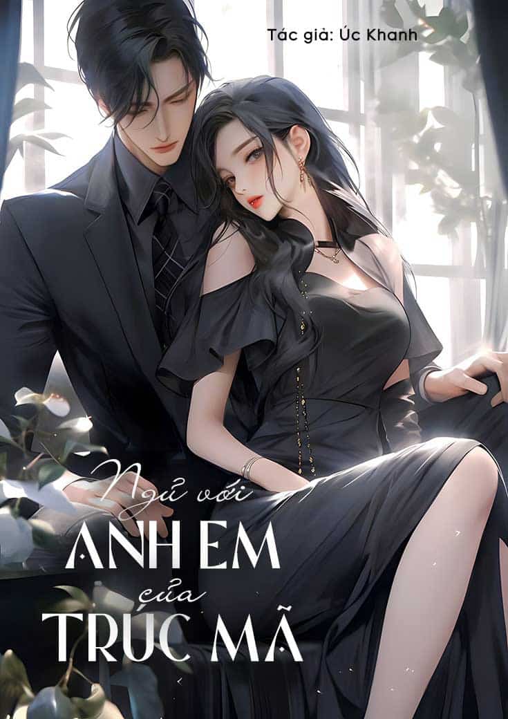 NGỦ VỚI ANH EM CỦA TRÚC MÃ